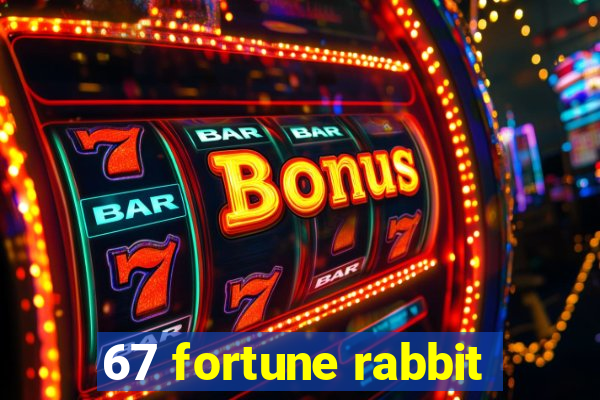 67 fortune rabbit